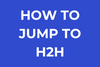 Learn How To Jump To H2H
